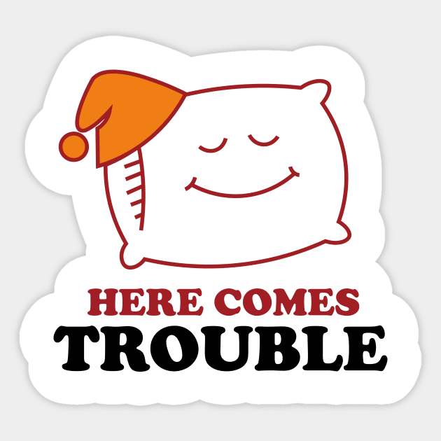 Here Comes Trouble Sticker by ijoshthereforeiam